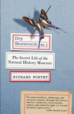 Dry Storeroom No. 1: Dry Storeroom No. 1: The Secret Life of the Natural History Museum - Fortey, Richard