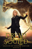 Dryad Souled: Dragon of Shadow and Air Book 6