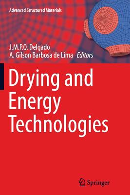 Drying and Energy Technologies - Delgado, J M P Q (Editor), and Barbosa de Lima, A Gilson (Editor)