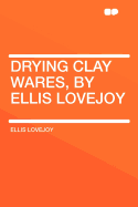 Drying Clay Wares, by Ellis Lovejoy