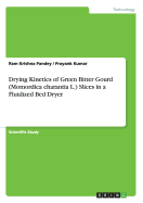 Drying Kinetics of Green Bitter Gourd (Momordica Charantia L.) Slices in a Fluidized Bed Dryer