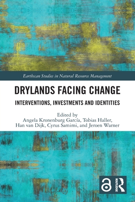 Drylands Facing Change: Interventions, Investments and Identities - Garca, Angela Kronenburg (Editor), and Haller, Tobias (Editor), and Van Dijk, Han (Editor)