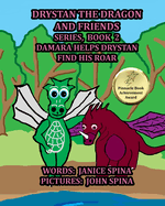 Drystan the Dragon and Friends Series, Book 2: Damara Helps Drystan Find His Roar