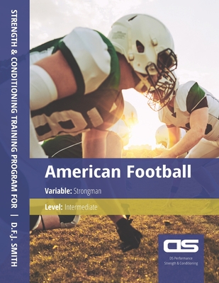 DS Performance - Strength & Conditioning Training Program for American Football, Strongman, Intermediate - Smith, D F J