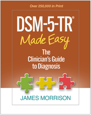 Dsm-5-Tr(r) Made Easy: The Clinician's Guide to Diagnosis - Morrison, James, MD