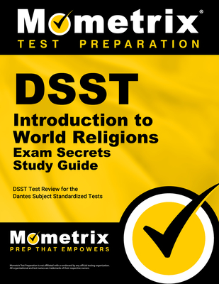 DSST Introduction to World Religions Exam Secrets Study Guide: DSST Test Review for the Dantes Subject Standardized Tests - Mometrix College Credit Test Team (Editor)