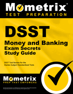 DSST Money and Banking Exam Secrets Study Guide: DSST Test Review for the Dantes Subject Standardized Tests