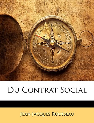 Du Contrat Social - Rousseau, Jean-Jacques