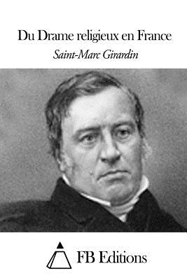 Du Drame religieux en France - Fb Editions (Editor), and Girardin, Saint-Marc