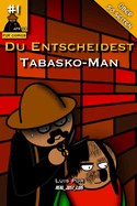 Du Entscheidest - Tabasko-Man #1