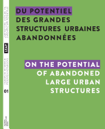 Du Potentiel Des Grandes Structures Urbaines Abandonnees / On the Potential of Abandoned Large Urban Structures