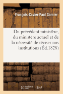 Du Pr?c?dent Minist?re, Du Minist?re Actuel Et de la N?cessit? de R?viser Nos Institutions: , Notamment La L?gislation Relative ? La Cour de Cassation, Aux Juges Auditeurs...
