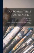Du romantisme au ralisme; essai sur l'volution de la peinture en France de 1830  1848