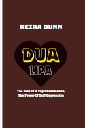Dua Lipa: The Rise Of A Pop Phenomenon, The Power Of Self-Expression