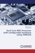 Dual Core RISC Processor with Configurable Hardware Using Verilog