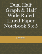 Dual Half Graph & Half Wide Ruled Lined Paper Notebook 5 X 5