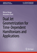 Dual Jet Geometrization for Time-Dependent Hamiltonians and Applications