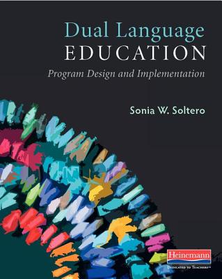 Dual Language Education: Program Design and Implementation - Soltero, Sonia