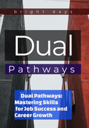 Dual Pathways: Mastering Skills for Job Success and Career Growth