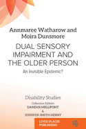 Dual Sensory Impairment and the Older Person: An Invisible Epidemic?