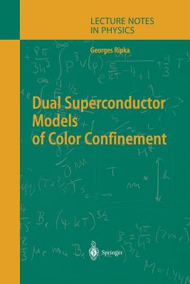 Dual Superconductor Models of Color Confinement - Ripka, Georges