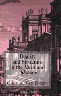Duality and Structure in the Iliad and Odyssey - Garrison, Daniel H (Editor), and Van Duzer, Chet