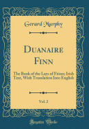 Duanaire Finn, Vol. 2: The Book of the Lays of Fionn; Irish Text, with Translation Into English (Classic Reprint)