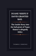 Duane 'Keefe D' Davis granted bail: The Inside Story into the bail grant of Tupac Shakur's allegedly Killer.