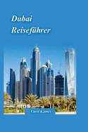 Dubai Reisef?hrer 2024: Ein Insider-Guide zu den besten Sehensw?rdigkeiten, um die Geschichte, Kultur und Naturwunder der arabischen Stadt zu entdeckenRS