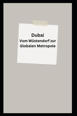 Dubai Vom W?stendorf zur Globalen Metropole: Geschichte - Weber, Tamara