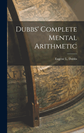 Dubbs' Complete Mental Arithmetic