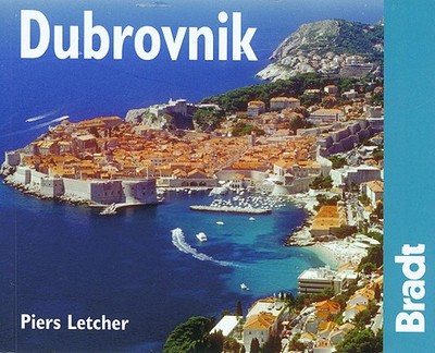 Dubrovnik: The Bradt City Guide - Letcher, Piers