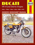Ducati Mk III and Desmo Singles Owners Workshop Manual: 239cc, 248cc, 340cc, 435cc, 1969 to 1976