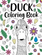 Duck Coloring Book: Adult Coloring Book, Animal Coloring Book, Floral Mandala Coloring Pages, Quotes Coloring Book, Gift for Duck Lovers