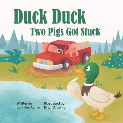 Duck Duck: Two Pigs Got Stuck - Aicher, Jennifer