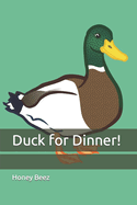 Duck for Dinner!