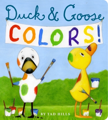 Duck & Goose Colors - Hills, Tad (Illustrator)