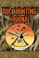 Duck Hunting Journal and Log Book: Field Notebook