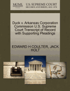 Duck V. Arkansas Corporation Commission U.S. Supreme Court Transcript of Record with Supporting Pleadings