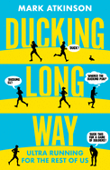 Ducking Long Way: Ultra Running for the Rest of Us