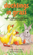 Ducklings In Grass: Happy Thoughts & Pictures for Little Ones