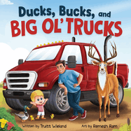 Ducks, Bucks, and Big Ol' Trucks: A Book about Father and Son Bonding