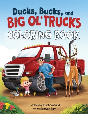 Ducks, Bucks, and Big Ol' Trucks: Coloring Book - Wieland, Truitt