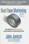 Duct Tape Marketing: The World's Most Practical Small Business Marketing Guide