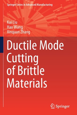 Ductile Mode Cutting of Brittle Materials - Liu, Kui, and Wang, Hao, and Zhang, Xinquan
