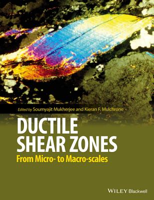 Ductile Shear Zones: From Micro- to Macro-scales - Mukherjee, Soumyajit, and Mulchrone, Kieran F.
