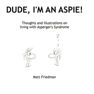 Dude, I'm An Aspie! - Friedman, Matt