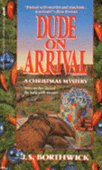 Dude on Arrival: A Christmas Mystery - Borthwick, J S