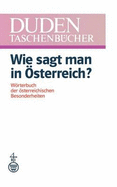 Duden-Taschenbucher: Duden, Wie Sagt Man in Osterreich?