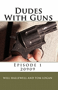 Dudes With Guns - Episode 1: 20909
